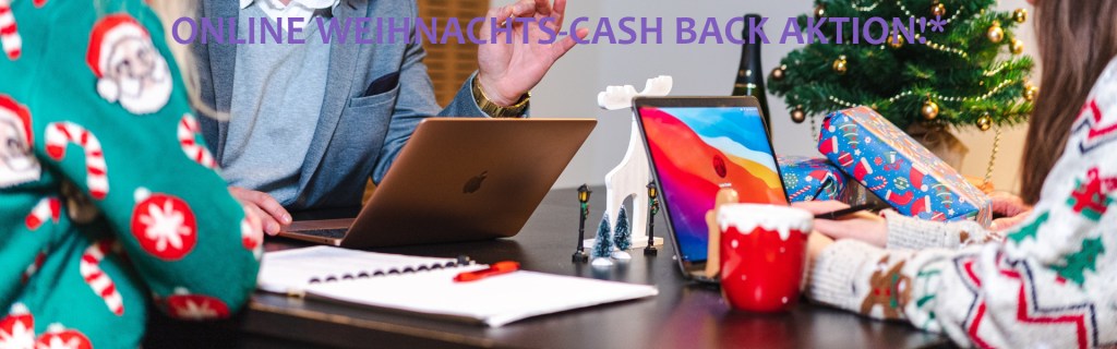 Online Weihnachts-Cash Back* Aktion.